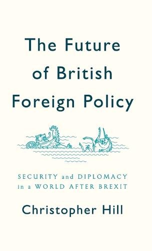 The Future of British Foreign Policy Security and Diplomacy in a World after Br…