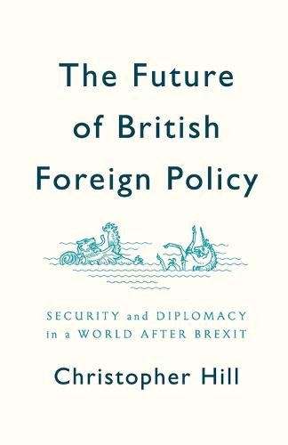 The Future of British Foreign Policy Security and Diplomacy in a World after Br…
