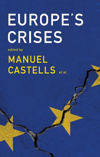 Europe′s Crises Castells Hardback Polity Press 9781509524860