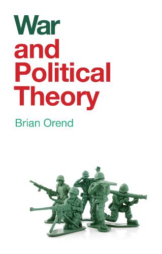 War and Political Theory Orend Paperback Polity Press 9781509524976