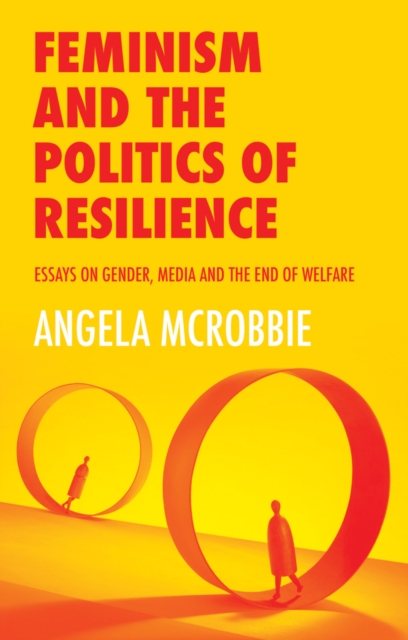 Feminism and the Politics of ′Resilience′– Essays on Gender, Media and the End …