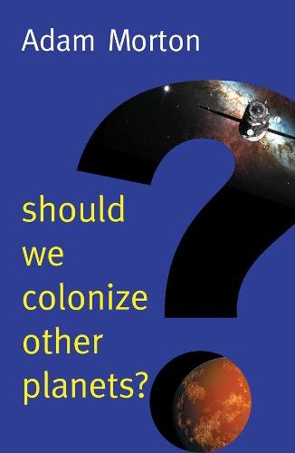 Should We Colonize Other Planets? Morton Paperback Polity Press 9781509525126