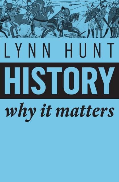 History Why It Matters Hunt Paperback Polity Press 9781509525546