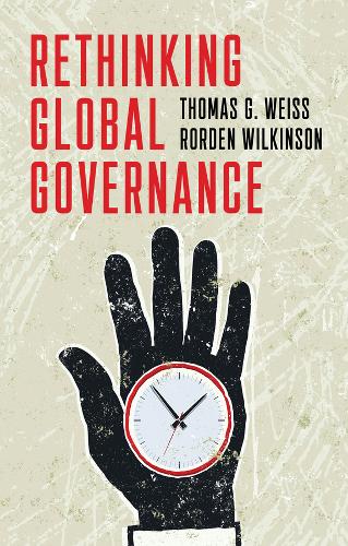 Rethinking Global Governance Weiss Hardback Polity Press 9781509527236