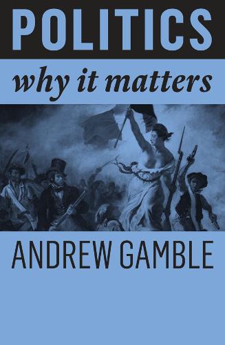 Politics – Why It Matters Gamble Hardback Polity Press 9781509527281