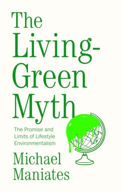 Does Living Green Make a Difference? Maniates Paperback Polity Press