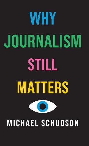 Why Journalism Still Matters Schudson Hardback Polity Press 9781509528042