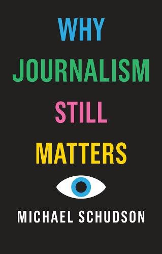 Why Journalism Still Matters Schudson Paperback Polity Press 9781509528059