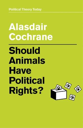 Should Animals Have Political Rights? Cochrane Hardback Polity Press