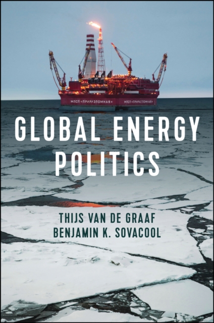 Global Energy Politics Van de Graaf Hardback Polity Press 9781509530489