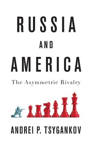 Russia and America – The Asymmetric Rivalry Tsygankov Hardback Polity Press