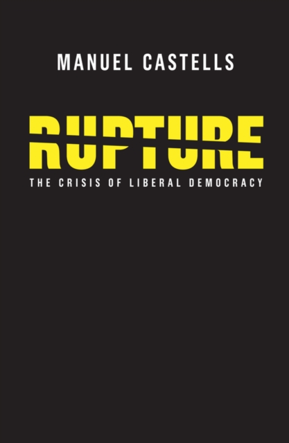 Rupture, The Crisis of Liberal Democracy Castells Paperback Polity Press