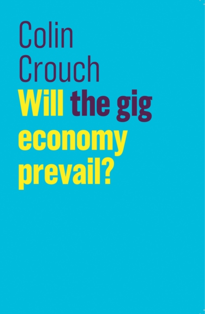Will the gig economy prevail? Crouch Paperback Polity Press 9781509532445
