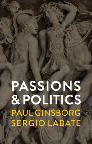 Passions and Politics Ginsborg Paperback Polity Press 9781509532742