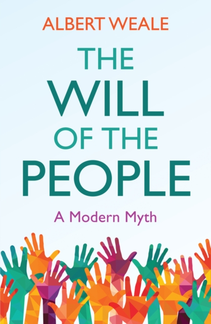 The Will of the People – A Modern Myth Weale Paperback Polity Press