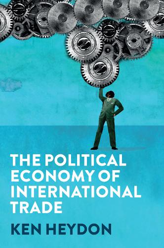 The Political Economy of International Trade Heydon Paperback Polity Press