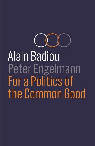For a Politics of the Common Good Badiou Paperback Polity Press 9781509535057