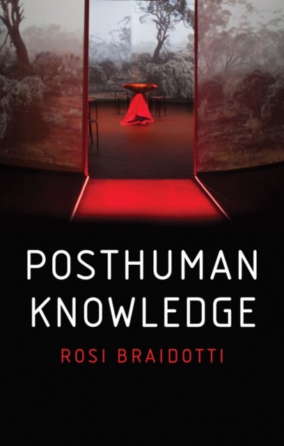 Posthuman Knowledge Braidotti Paperback Polity Press 9781509535262