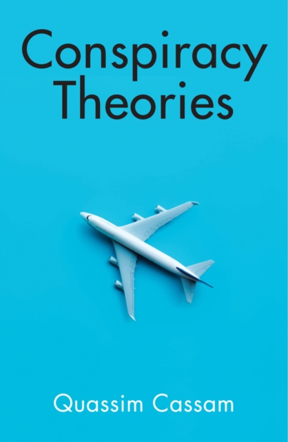 Conspiracy Theories Cassam Hardback Polity Press 9781509535828