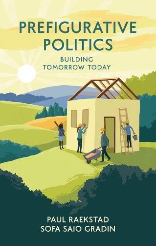 Prefigurative Politics – Building Tomorrow Today Raekstad Hardback Polity Press