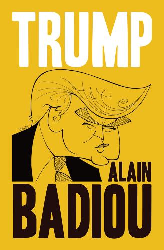 Trump Badiou Paperback Polity Press 9781509536085