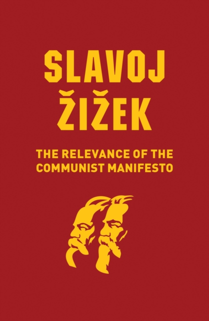 The Relevance of the Communist Manifesto Zizek Hardback Polity Press