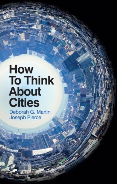 How To Think About Cities Martin Hardback Polity Press 9781509536184