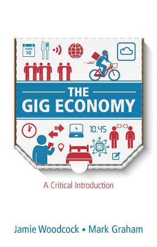 The Gig Economy – A Critical Introduction Woodcock Hardback Polity Press