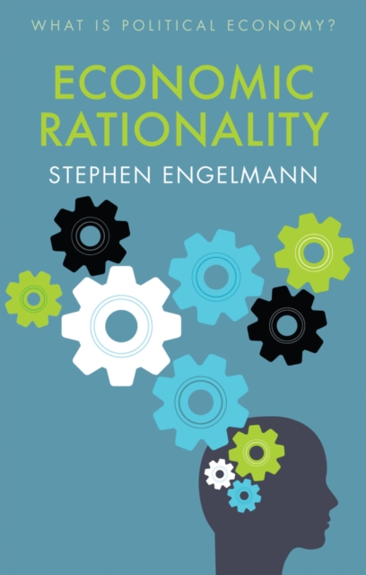 Economic Rationality Engelmann Hardback Polity Press 9781509538102