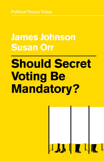 Should Secret Voting Be Mandatory? Johnson Hardback Polity Press 9781509538157