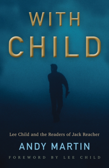 With Child – Lee Child and the Readers of Jack Reacher Martin Paperback