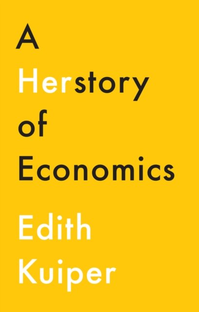 A Herstory of Economics Kuiper Hardback Polity Press 9781509538423