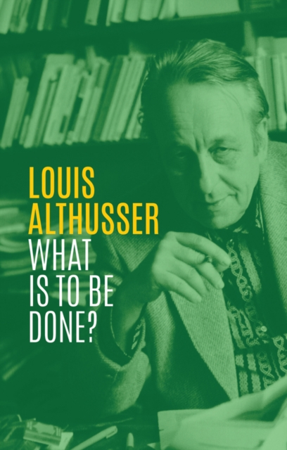 What is to be done? Althusser Hardback Polity Press 9781509538607
