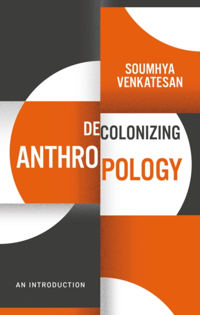 Decolonizing Anthropology: An Introduction Venkatesan Paperback Polity Press