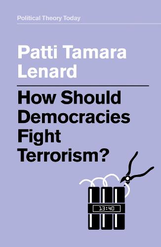 How Should Democracies Fight Terrorism? Lenard Hardback Polity Press
