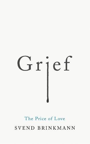 Grief – The Price of Love Brinkmann Hardback Polity Press 9781509541232