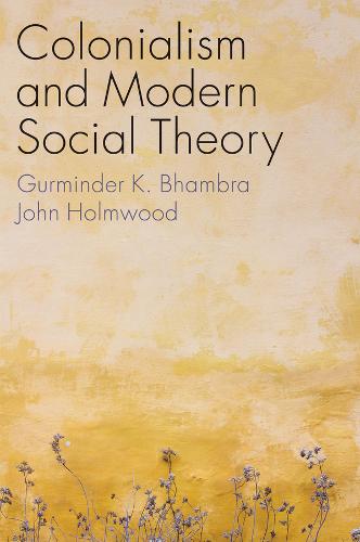Colonialism and Modern Social Theory Bhambra Hardback Polity Press 9781509541294