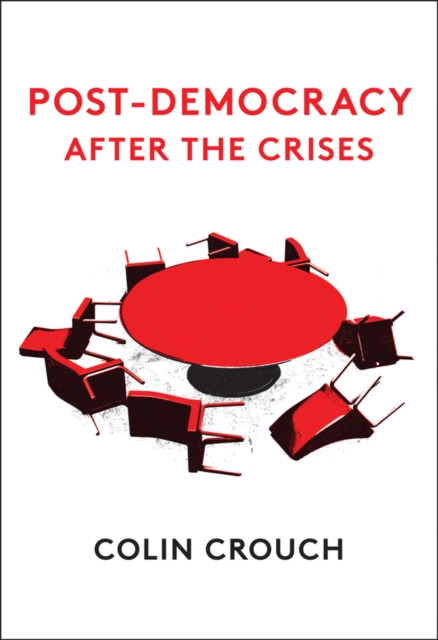 Post–Democracy After the Crises Crouch Paperback Polity Press 9781509541577