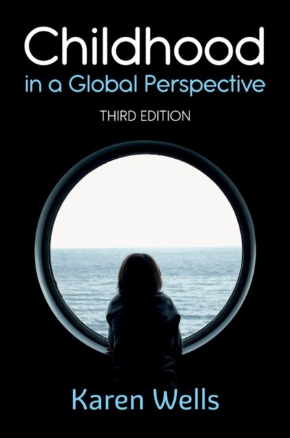Childhood in a Global Perspective 3e Wells Paperback Polity Press 9781509541713
