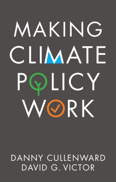 Making Climate Policy Work Cullenward Hardback Polity Press 9781509541799