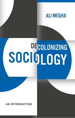 Decolonizing Sociology – An Introduction Meghji Hardback Polity Press