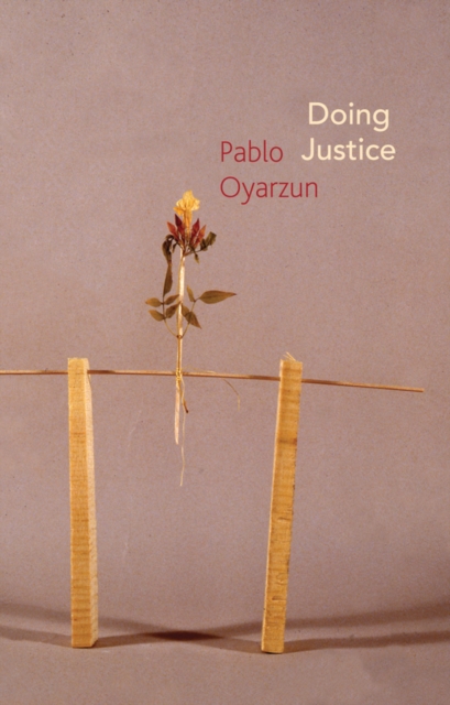 Doing Justice – Three Essays on Walter Benjamin Oyarzún Paperback Polity Press