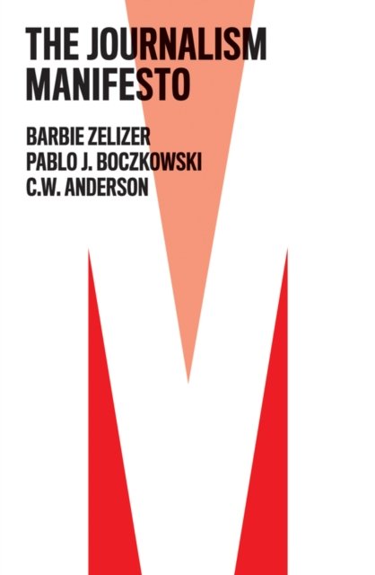 The Journalism Manifesto Zelizer Hardback Polity Press 9781509542635