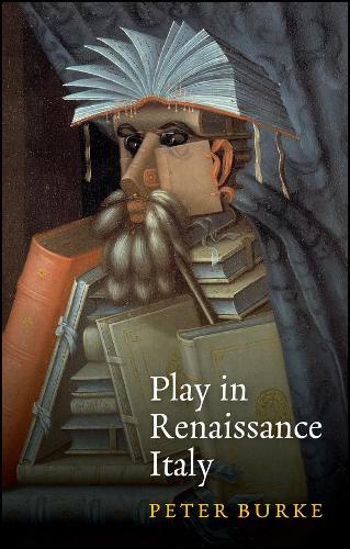 Play in Renaissance Italy Burke Paperback Polity Press 9781509543434