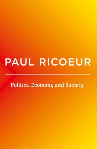 Politics, Economy, and Society – Writings and Lectures, volume 4 Ricoeur