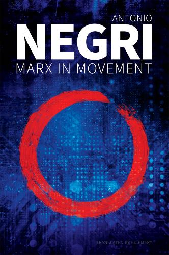 Marx in Movement: Operaismo in Context Negri Hardback Polity Press 9781509544233
