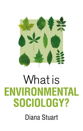 What is Environmental Sociology? Stuart Paperback Polity Press 9781509544394