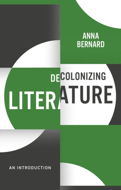Decolonizing Literature, An Introduction – Decolon izing the Curriculum Bernard