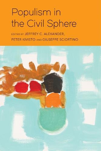 Populism in the Civil Sphere Alexander Paperback Polity Press 9781509544745