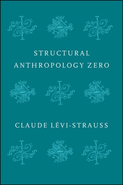 Structural Anthropology Zero Levi–Strauss Paperback Polity Press 9781509544981